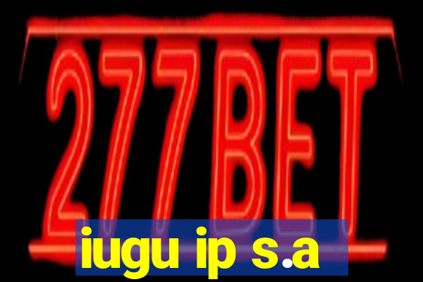 iugu ip s.a
